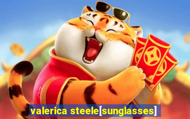 valerica steele[sunglasses]